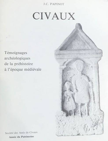 Civaux. Témoignages archéologiques de la préhistoire à l'époque médiévale.