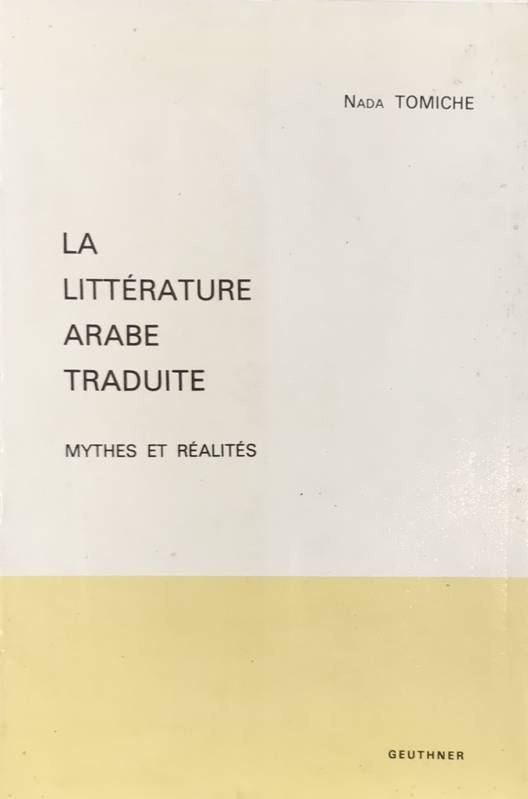 La Littérature arabe traduite. Mythes et réalités. GLECS Suppl. 9.