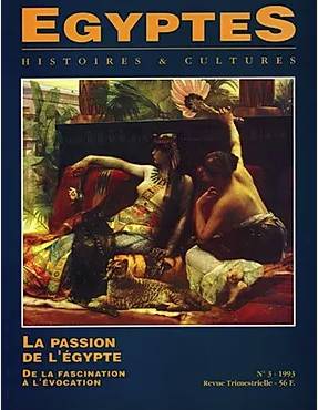 EGYPTES Histoires et Cultures. Revue trimestrielle n°3/1993. La passion de l’Égypte, de la fascination à l’évocation.