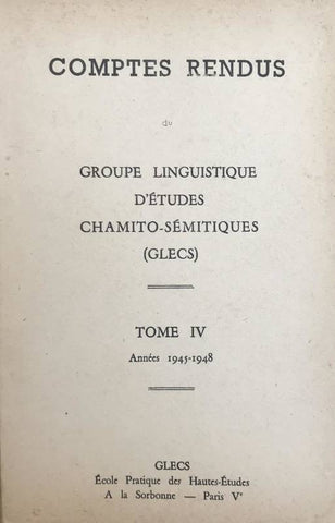 Comptes rendus du Groupe Linguistique d'Etudes Chamito-Sémitiques (GLECS). Tome IV, Années 1945-1948.