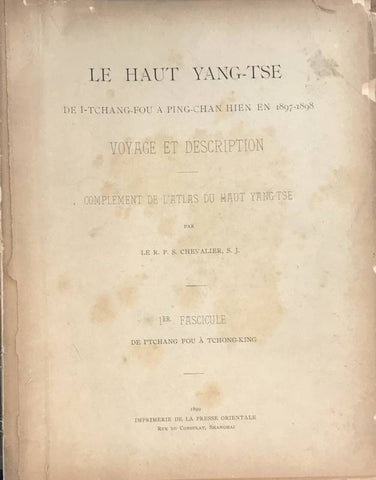 Haut Yang-Tse de I-Tchang Fou à P'ing-Chan Hien en 1897-1898. Voyage et description. Complément de l'Atlas du Haut Yang-Tse. Fasc. 1 et 2.