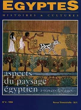 EGYPTES Histoires et Cultures. Revue trimestrielle n°4/1994. Aspects du paysage égyptien à travers les âges.