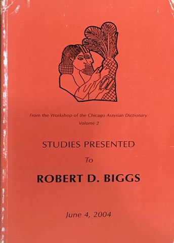 Studies presented to Robert D. Biggs. June 4, 2004.