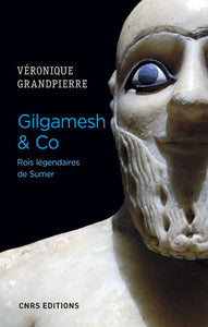 Gilgamesh et Co. Rois légendaires de Sumer.