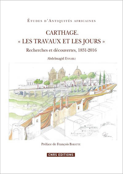 Carthage. Les travaux et les jours. Recherches et découvertes, 1831-2016.