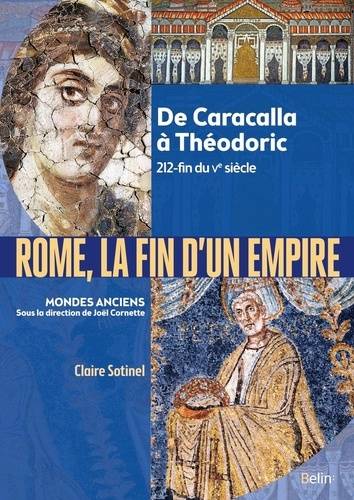 Rome, la fin d'un empire. De Caracalla à Théodoric. 212 - Fin du Ve siècle.