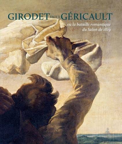 Girodet face à Géricault ou la bataille romantique du Salon de 1819.