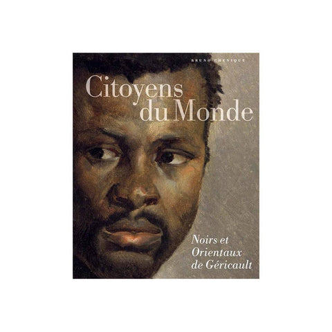 Citoyens du monde. Noirs et Orientaux de Géricault.