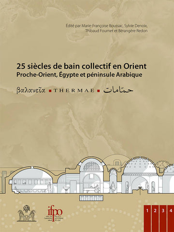 Balaneia, therme et hammams. 25 siècles de bains collectifs en Orient. Proche-Orient, Egypte et péninsule Arabique.