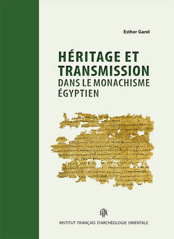 Héritage et transmission dans le monachisme égyptien. BEC 27.