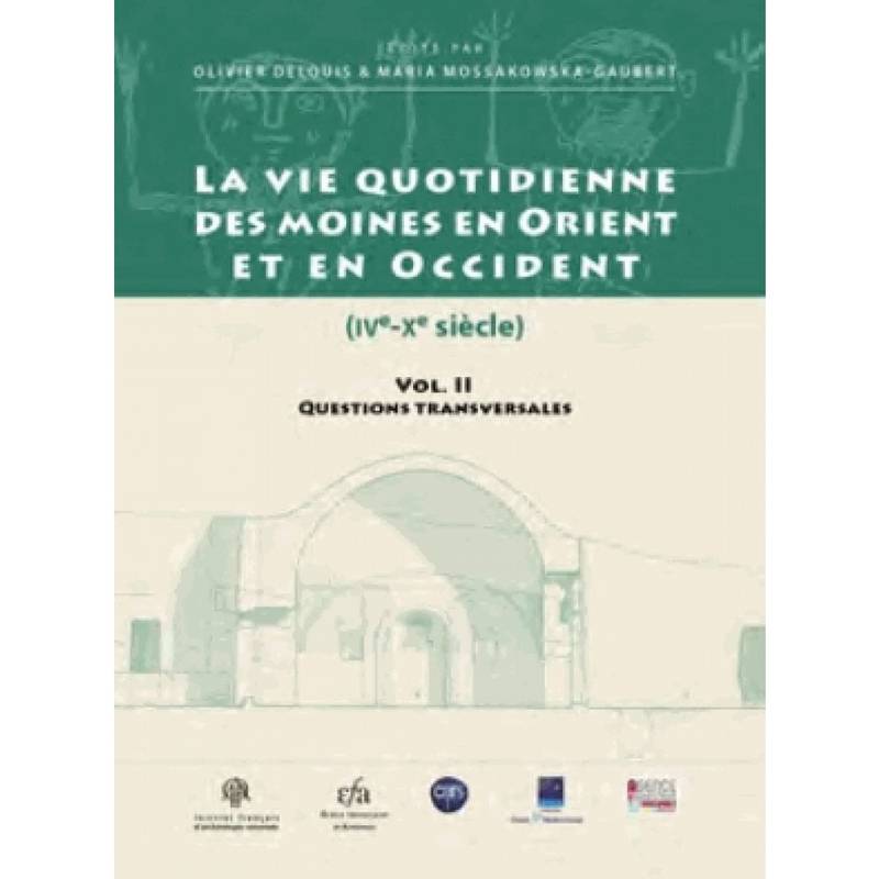 La Vie quotidienne des moines en Orient et en Occident (IVe-Xe siècle). Volume II: Questions transversales. BiEtud 170.