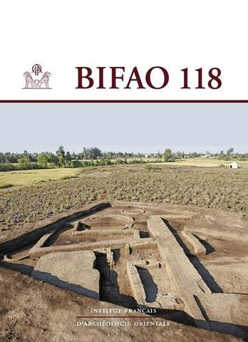 Bulletin de l'Institut Français d'Archéologie Orientale 118. BIFAO 118.