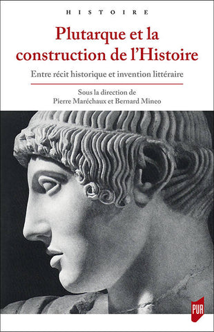 Plutarque et la construction de l'Histoire. Entre récit historique et invention littéraire.