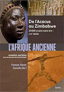 L'Afrique ancienne. De l'Acacus au Zimbabwe. 20 000 avant notre ère-XVIIe siècle.