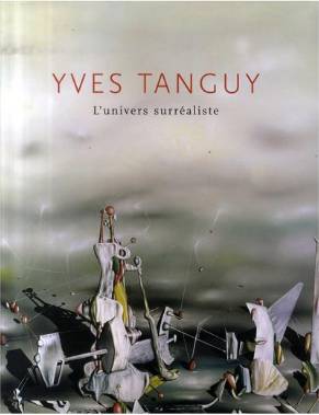 Yves Tanguy. L'univers surréaliste.