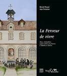 La Ferveur de vivre. Nous, visitandines, quatre siècles de présence à Moulins et Nevers.