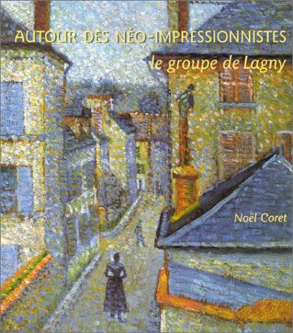 Autour des néo-impressionnistes. Le groupe de Lagny.