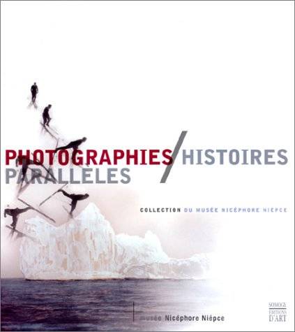 Photographies / Histoires parallèles. Collection du musée Nicéphore Niépce.