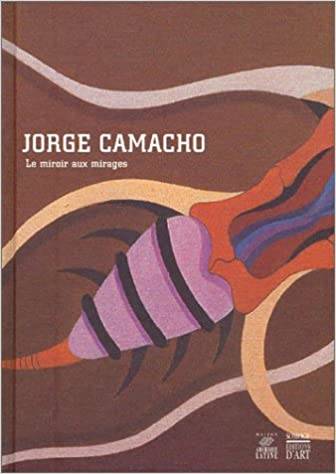 Jorge Camacho. Le miroir aux mirages.