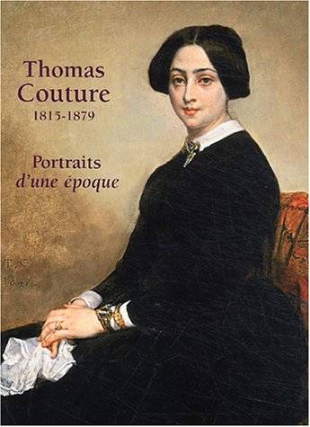 Thomas Couture. 1815-1879. Portraits d'une époque.