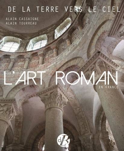 L'Art roman en France. De la terre vers le ciel.