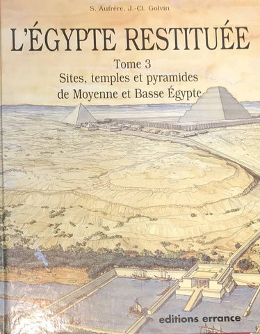 L'Egypte restituée. Tome 3. Sites, temples et pyramides de Moyenne et Basse Egypte.