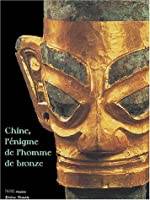 Chine, l'énigme de l'homme de bronze. Archéologie du Sichuan (XIIe-IIIe siècle av. J.-C.).