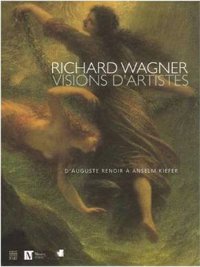 Richard Wagner, visions d'artistes. D'Auguste Renoir à Anselm Kiefer.