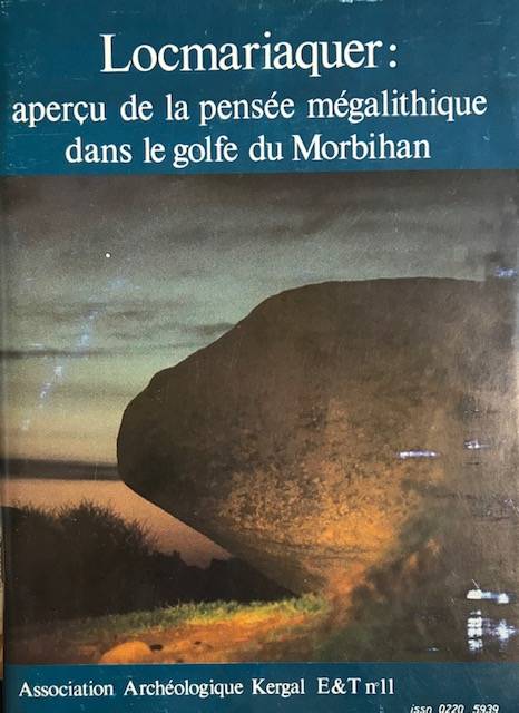 Locmariaquer: aperçu de la pensée mégalithique dans le golfe du Morbihan.