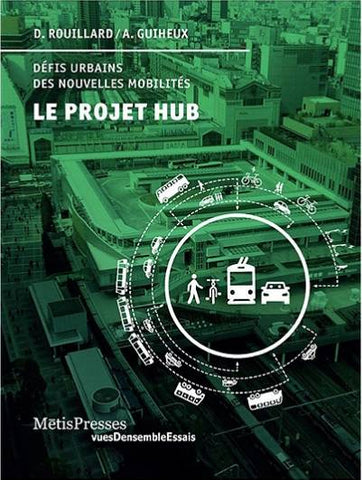 Le Projet Hub. L'architecture des nouvelles mobilités.