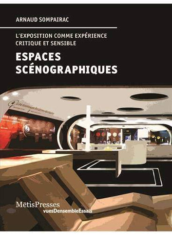 Espaces scénographiques. L'exposition comme expérience critique et sensible.