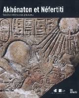 Akhénaton et Néfertiti. Soleil et ombres des pharaons.