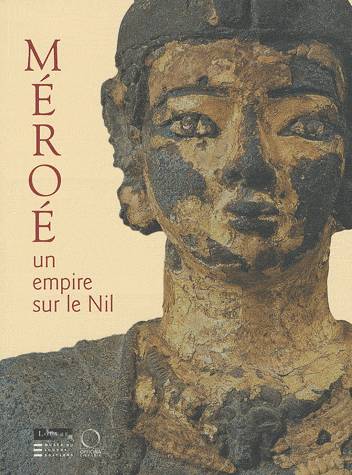 Méroé. Un empire sur le Nil.