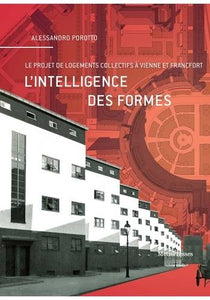 L'Intelligence des formes. Le projet de logements collectifs à Vienne et Francfort.