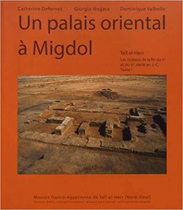 Tell el-Herr. Les niveaux de la fin du Ve et du IVe siècle avant J-C. Tome 1: Un palais oriental à Migdol.