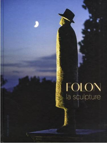 Folon. La sculpture.