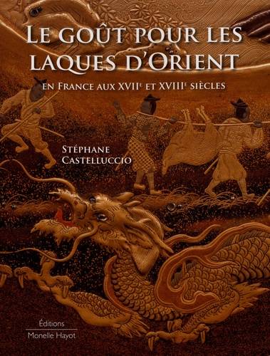 Le Goût pour les laques d'Orient en France aux XVIIe et XVIIIe siècles.