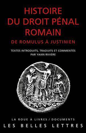 Histoire du droit pénal romain de Romulus à Justinien.