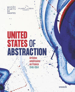 United states of abstraction. Artistes américains en France. 1946-1964.
