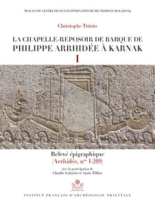 La Chapelle-reposoir de barque de Philippe Arrhidée à Karnak. Tome I: Relevé épigraphique. Tome II: Relevé photographique (Arrhidée, nos 1-209). BiGen 60.