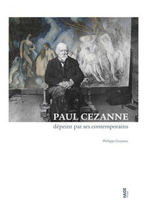 Paul Cezanne dépeint par ses contemporains.