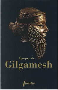 L’épopée de Gilgamesh.