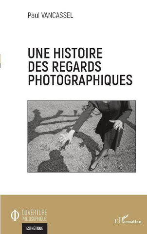 Une histoire des regards photographiques.