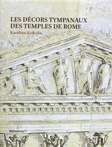 Les Décors tympanaux des temples de Rome.