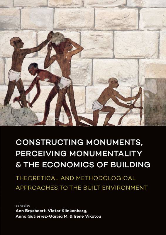 Constructing monuments, perceiving monumentality et the economics of building. Theoretical and methodological approaches to the built environment.