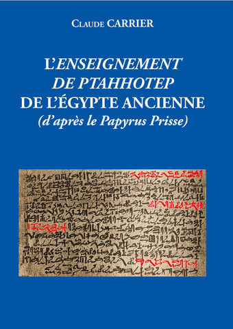 L'Enseignement de Ptahhotep de l'Égypte ancienne (d'après le Papyrus Prisse).