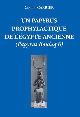 Un Papyrus Prophylactique de l'Egypte ancienne (Papyrus Boulaq 6).