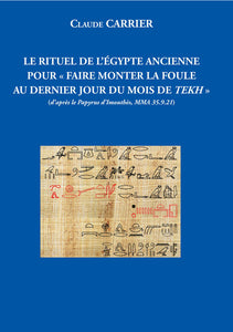 Le rituel de l'Egypte ancienne pour faire monter la foule au dernier jour du mois de Tekh (d'après le Papyrus d'Imouthès, MMA 35.9.21).