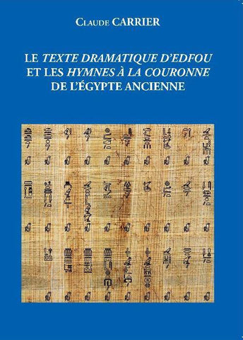 Le Texte dramatique d'Edfou et les Hymnes à la Couronne de l'Egypte ancienne.
