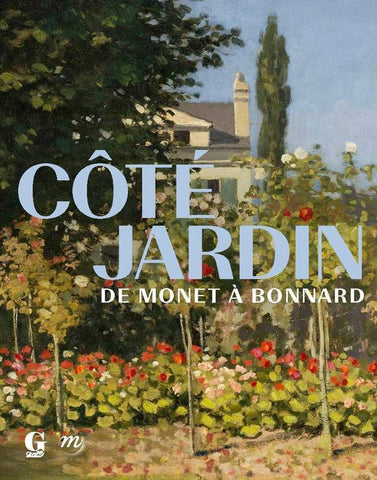 Côté jardin. De Monet à Bonnard.